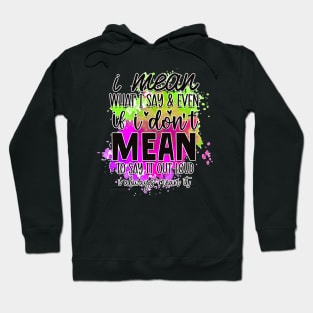 Sarcasm: I mean what I say Hoodie